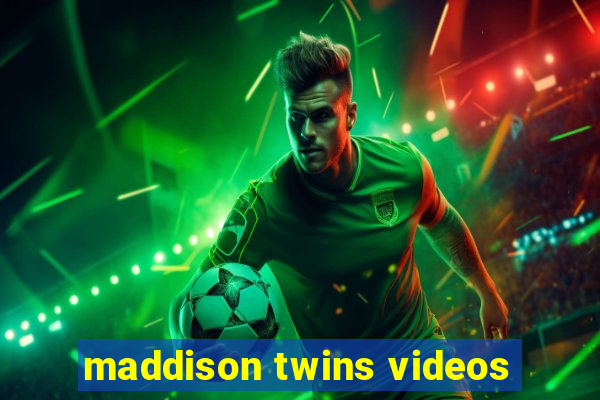 maddison twins videos